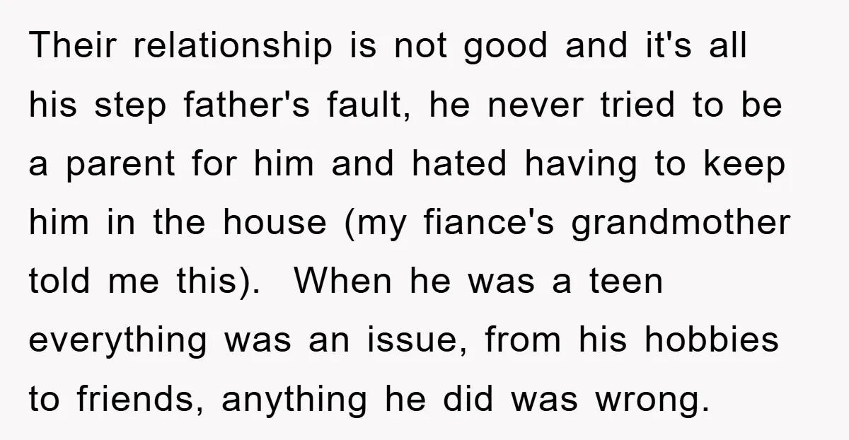 Their relationship is not good and it's all his step father's fault, he never tried to be a parent for him and hated having to keep him in the house...