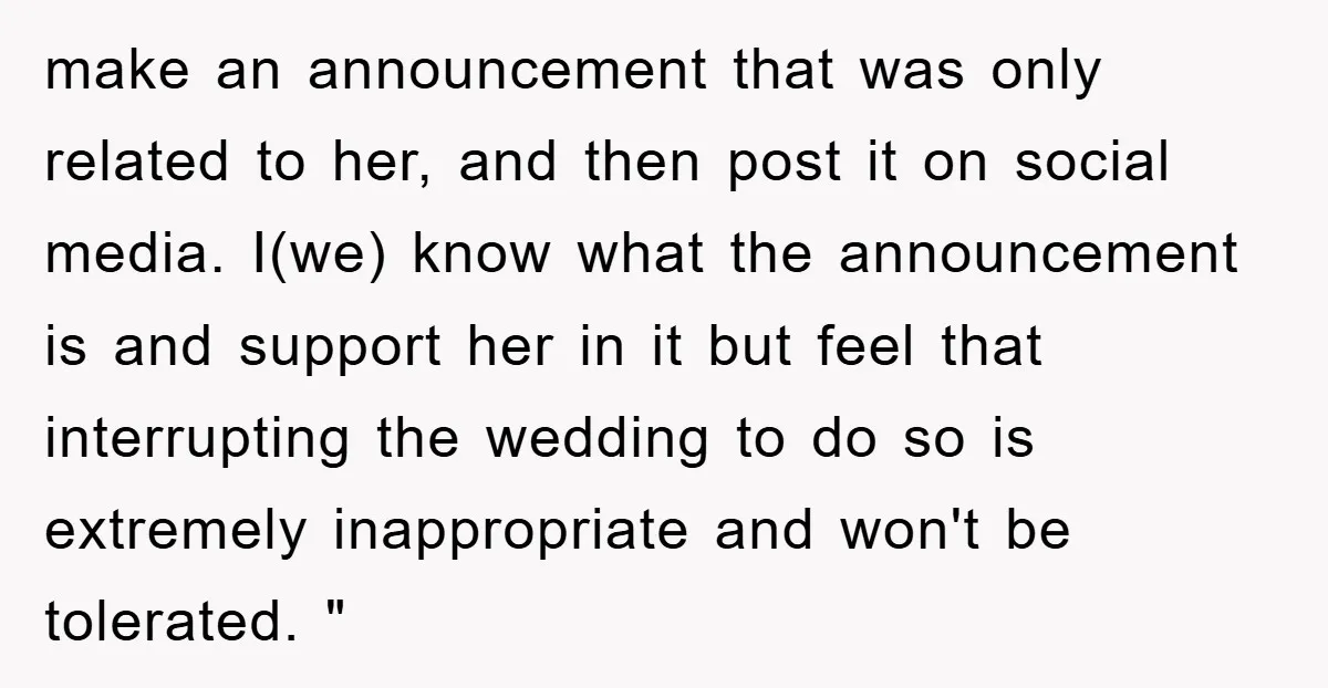 make an announcement that was only related to her, and then post it on social media. I(we) know what the announcement is and support her in it but feel that...