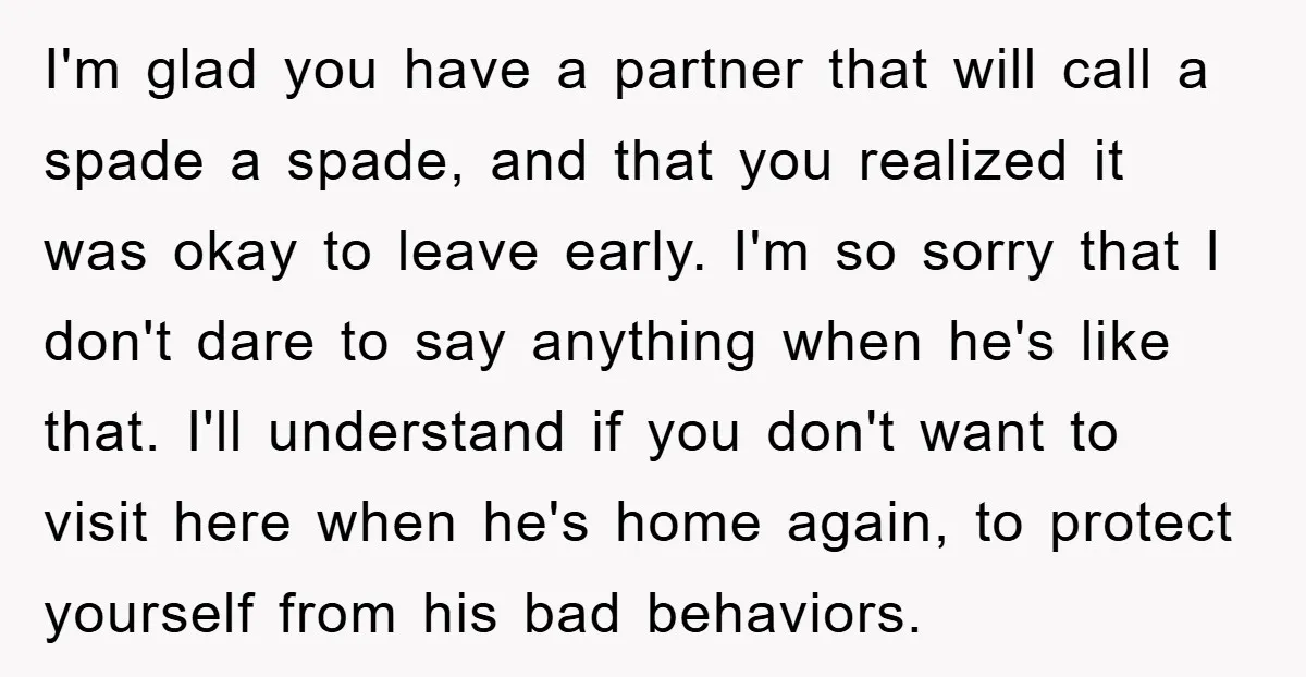 I'm glad you have a partner that will call a spade a spade, and that you realized it was okay to leave early. I'm so sorry that I don't dare...