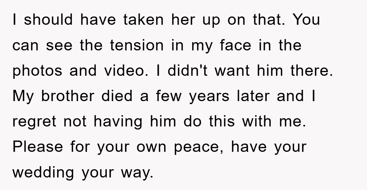 I should have taken her up on that. You can see the tension in my face in the photos and video. I didn't want him there. My brother died a...