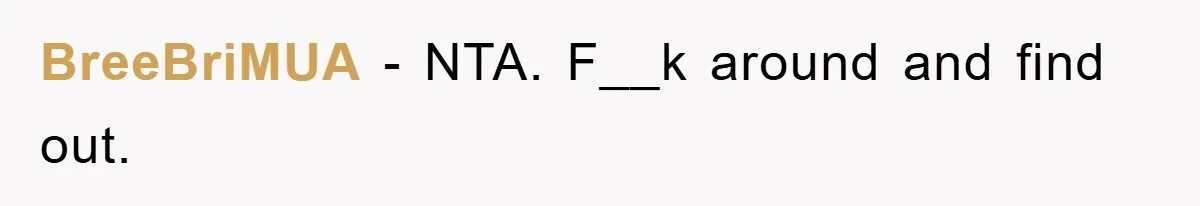 BreeBriMUA − NTA. F__k around and find out.