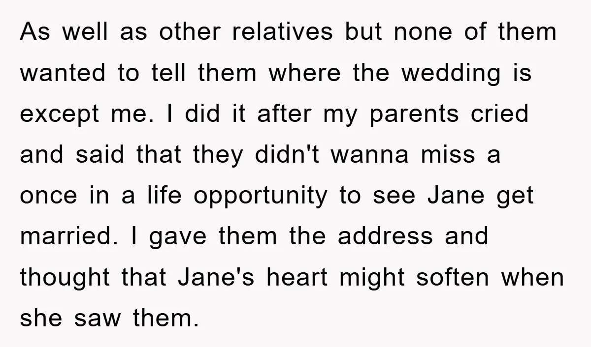 As well as other relatives but none of them wanted to tell them where the wedding is except me. I did it after my parents cried and said that they...