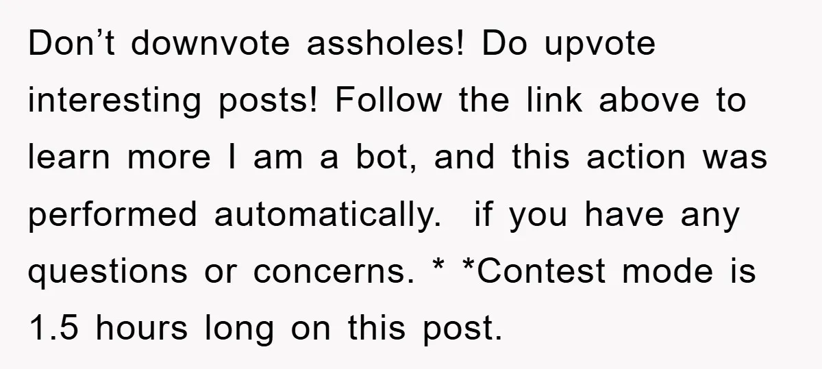 Don’t downvote assholes! Do upvote interesting posts! Follow the link above to learn more I am a bot, and this action was performed automatically. if you have any questions or...