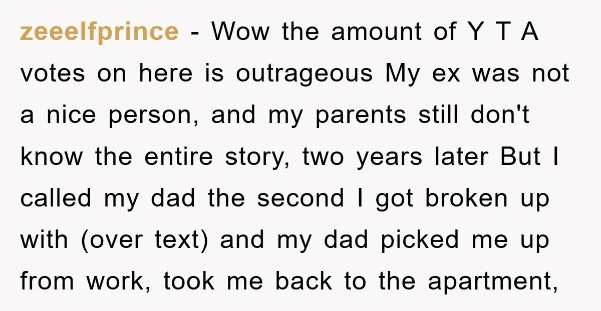 zeeelfprince − Wow the amount of Y T A votes on here is outrageous My ex was not a nice person, and my parents still don't know the entire story,...