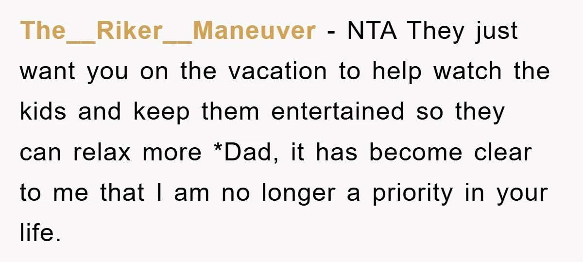 The__Riker__Maneuver − NTA They just want you on the vacation to help watch the kids and keep them entertained so they can relax more *Dad, it has become clear to...