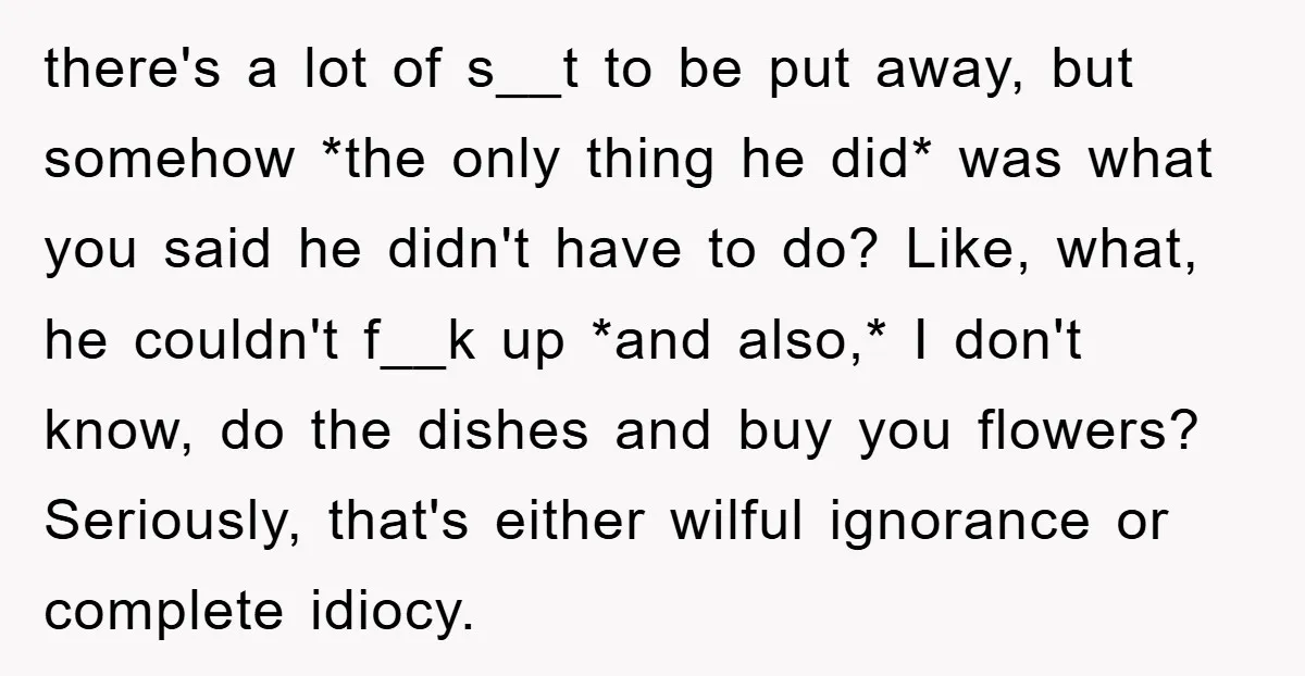 there's a lot of s__t to be put away, but somehow *the only thing he did* was what you said he didn't have to do? Like, what, he couldn't f__k...