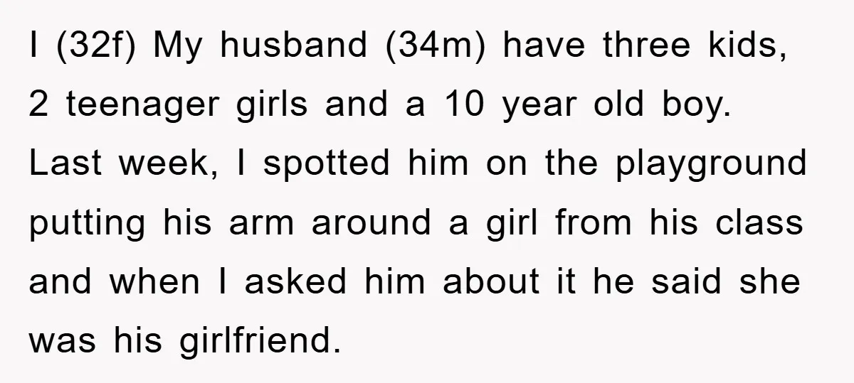 I (32f) My husband (34m) have three kids, 2 teenager girls and a 10 year old boy. Last week, I spotted him on the playground putting his arm around a...