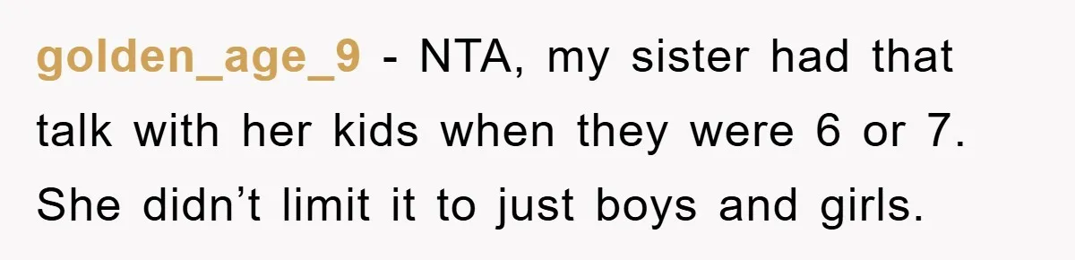 golden_age_9 − NTA, my sister had that talk with her kids when they were 6 or 7. She didn’t limit it to just boys and girls.