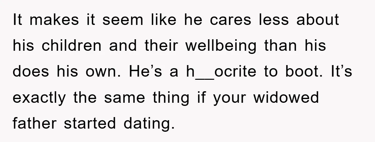 It makes it seem like he cares less about his children and their wellbeing than his does his own. He’s a h__ocrite to boot. It’s exactly the same thing if...