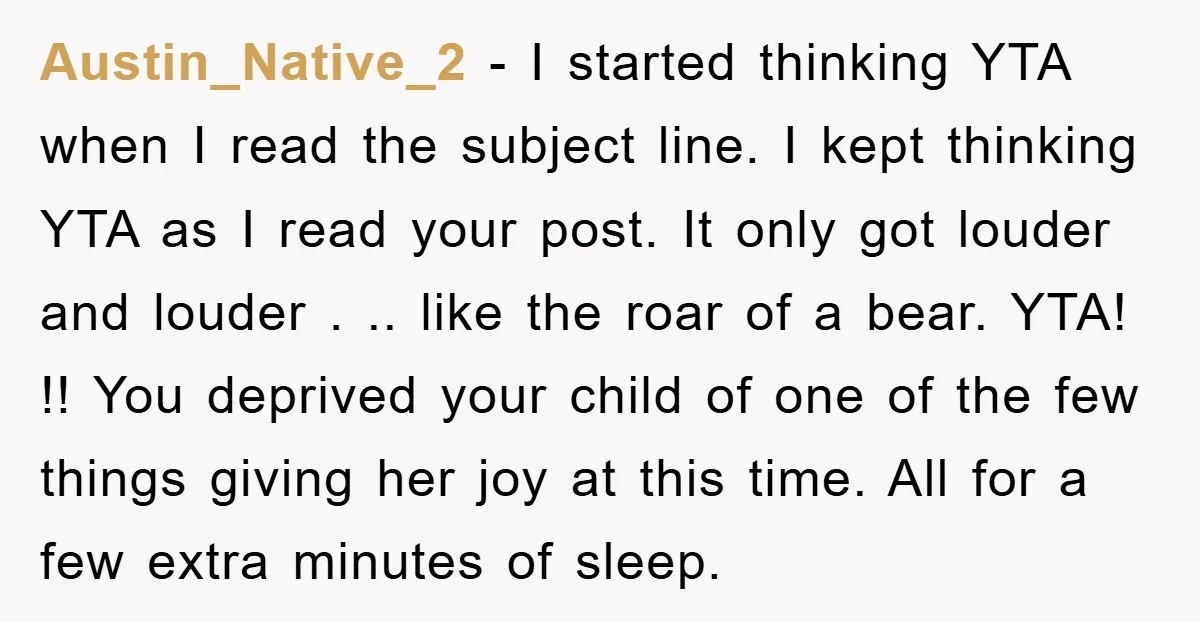 Austin_Native_2 − I started thinking YTA when I read the subject line. I kept thinking YTA as I read your post. It only got louder and louder . .. like...