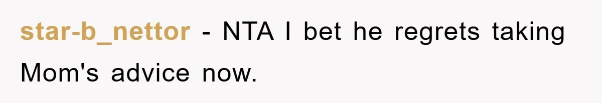 star-b_nettor − NTA I bet he regrets taking Mom's advice now.