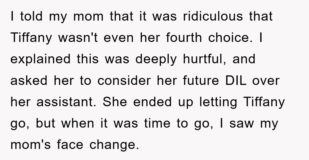 I told my mom that it was ridiculous that Tiffany wasn't even her fourth choice. I explained this was deeply hurtful, and asked her to consider her future DIL over...