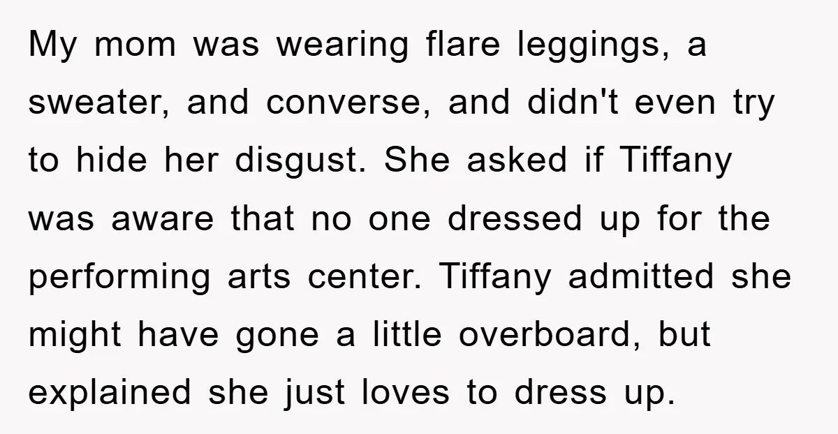 My mom was wearing flare leggings, a sweater, and converse, and didn't even try to hide her disgust. She asked if Tiffany was aware that no one dressed up for...