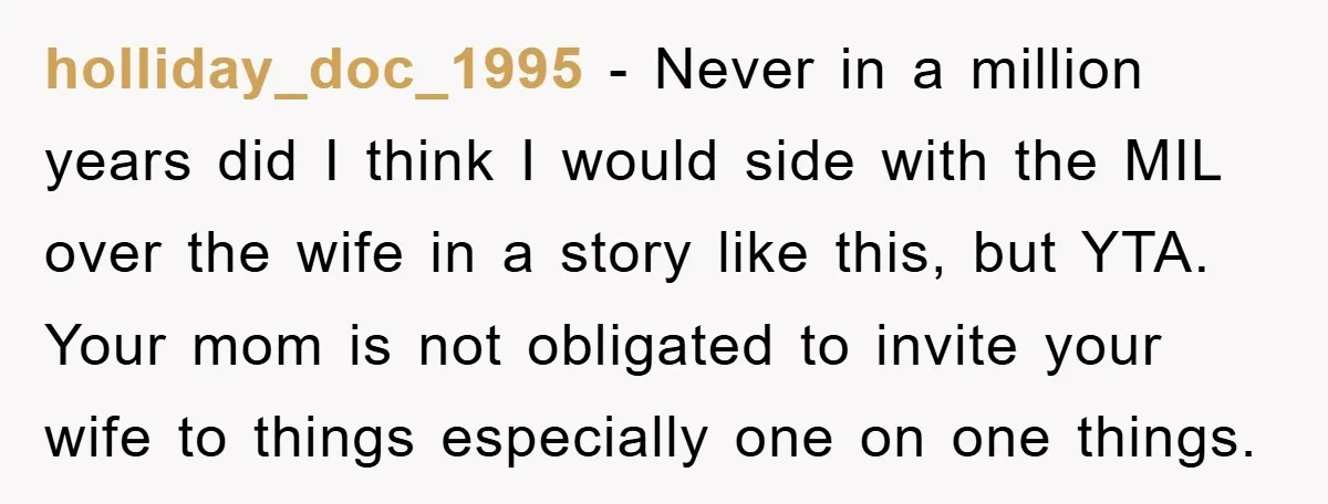 holliday_doc_1995 − Never in a million years did I think I would side with the MIL over the wife in a story like this, but YTA. Your mom is not...