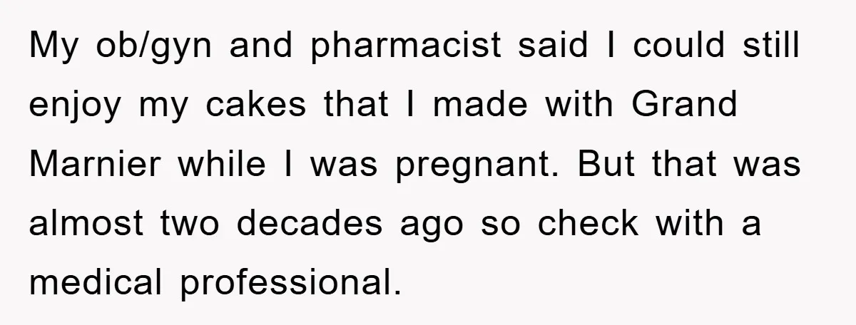 My ob/gyn and pharmacist said I could still enjoy my cakes that I made with Grand Marnier while I was pregnant. But that was almost two decades ago so check...