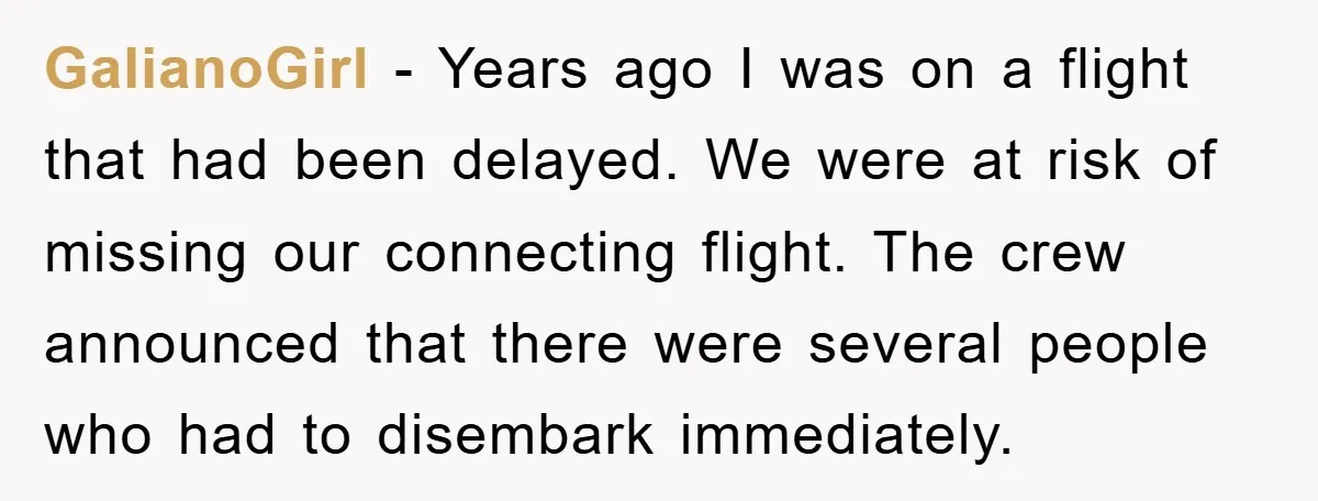 GalianoGirl − Years ago I was on a flight that had been delayed. We were at risk of missing our connecting flight. The crew announced that there were several people...