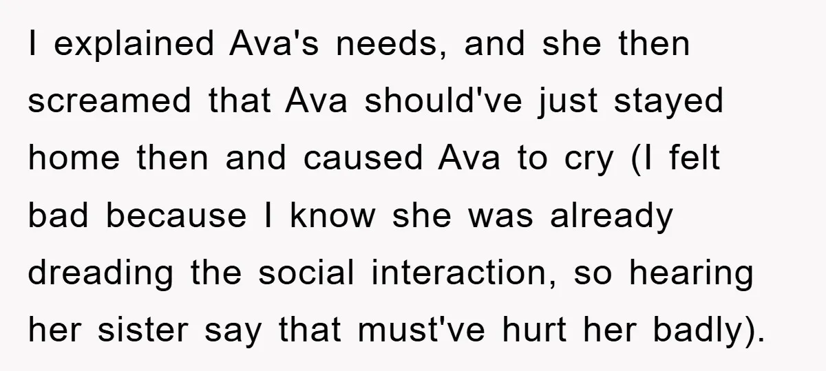 I explained Ava's needs, and she then screamed that Ava should've just stayed home then and caused Ava to cry (I felt bad because I know she was already dreading...