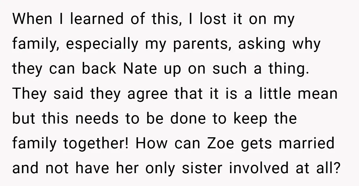 When I learned of this, I lost it on my family, especially my parents, asking why they can back Nate up on such a thing. They said they agree that...