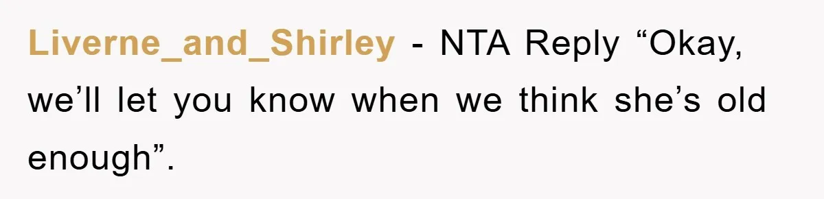 Liverne_and_Shirley − NTA Reply “Okay, we’ll let you know when we think she’s old enough”.