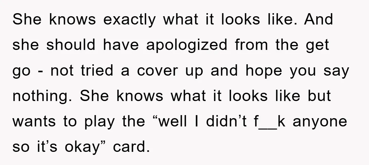 She knows exactly what it looks like. And she should have apologized from the get go - not tried a cover up and hope you say nothing. She knows what...