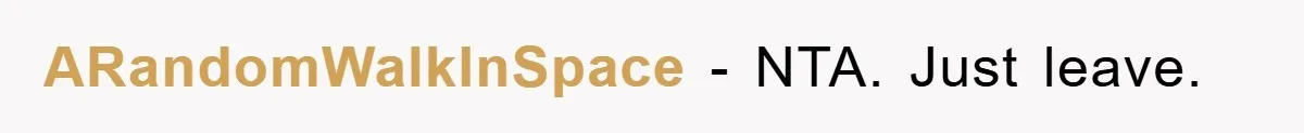 ARandomWalkInSpace − NTA. Just leave.
