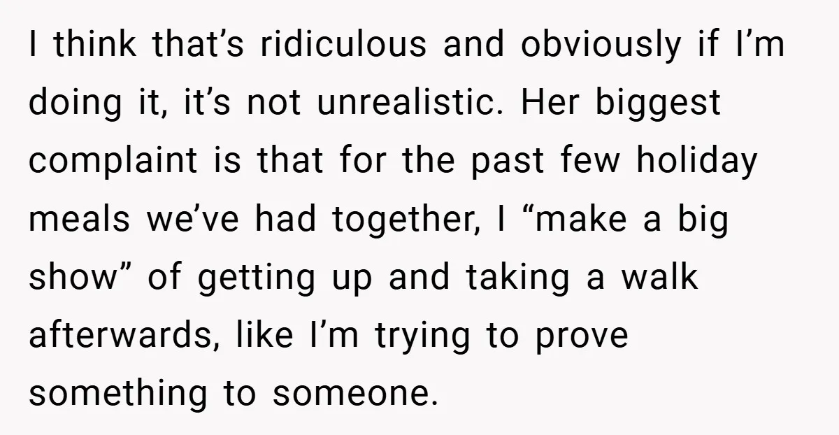 I think that’s ridiculous and obviously if I’m doing it, it’s not unrealistic. Her biggest complaint is that for the past few holiday meals we’ve had together, I “make a...
