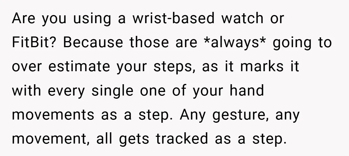 Are you using a wrist-based watch or FitBit? Because those are *always* going to over estimate your steps, as it marks it with every single one of your hand movements...