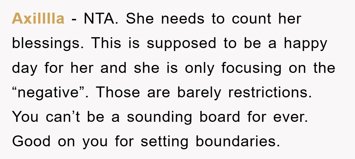 Axilllla − NTA. She needs to count her blessings. This is supposed to be a happy day for her and she is only focusing on the “negative”. Those are barely...