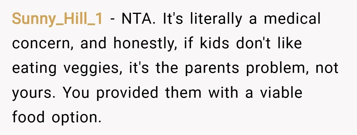 Sunny_Hill_1 − NTA. It's literally a medical concern, and honestly, if kids don't like eating veggies, it's the parents problem, not yours. You provided them with a viable food option.