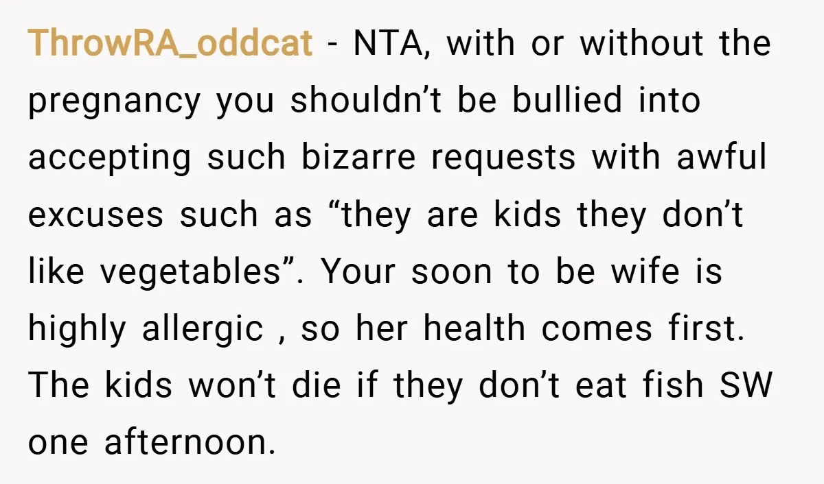 ThrowRA_oddcat − NTA, with or without the pregnancy you shouldn’t be bullied into accepting such bizarre requests with awful excuses such as “they are kids they don’t like vegetables”. Your...