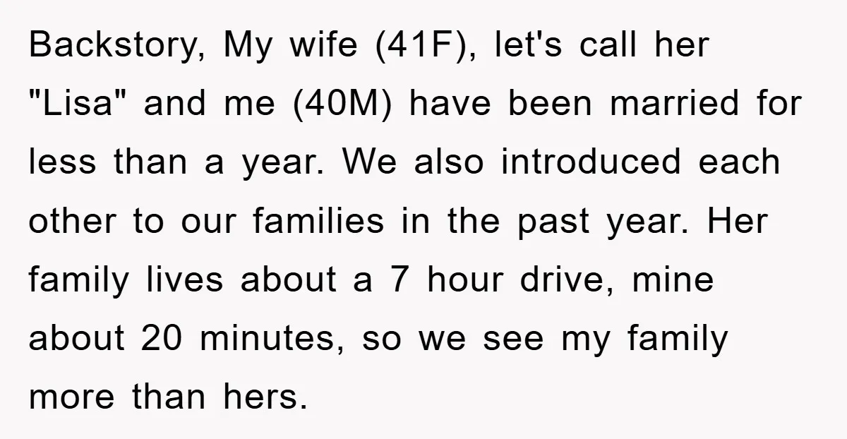 Backstory, My wife (41F), let's call her "Lisa" and me (40M) have been married for less than a year. We also introduced each other to our families in the past...