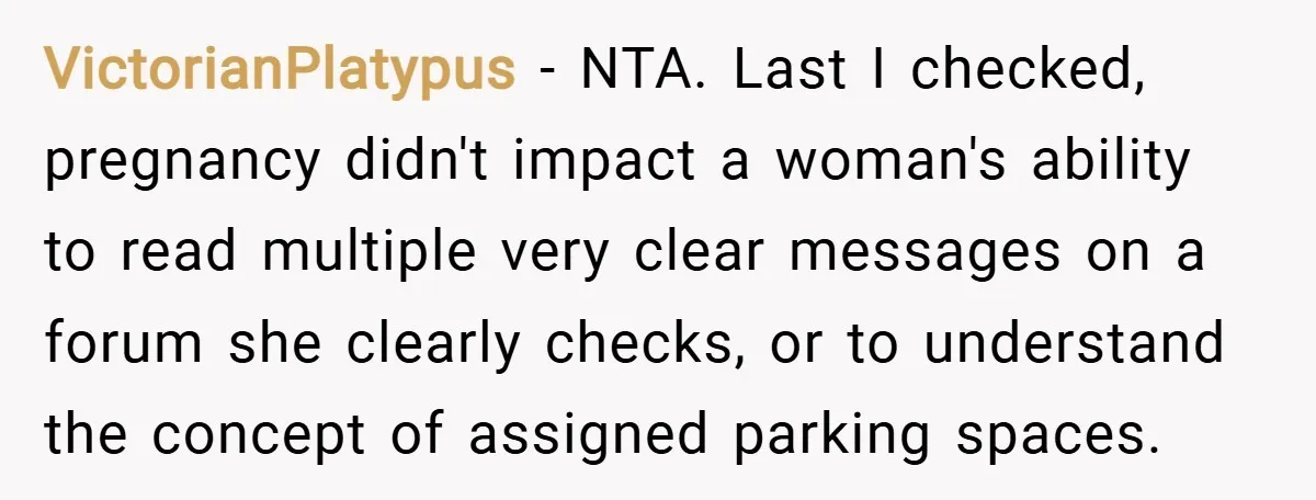 VictorianPlatypus − NTA. Last I checked, pregnancy didn't impact a woman's ability to read multiple very clear messages on a forum she clearly checks, or to understand the concept of...