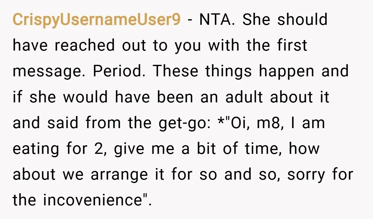 CrispyUsernameUser9 − NTA. She should have reached out to you with the first message. Period. These things happen and if she would have been an adult about it and said...