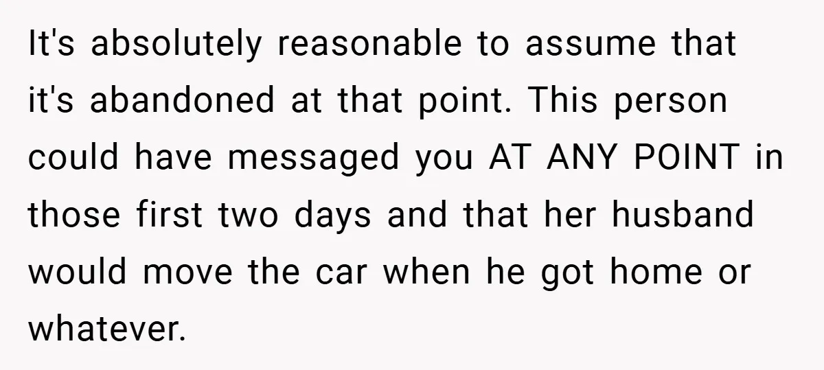It's absolutely reasonable to assume that it's abandoned at that point. This person could have messaged you AT ANY POINT in those first two days and that her husband would...