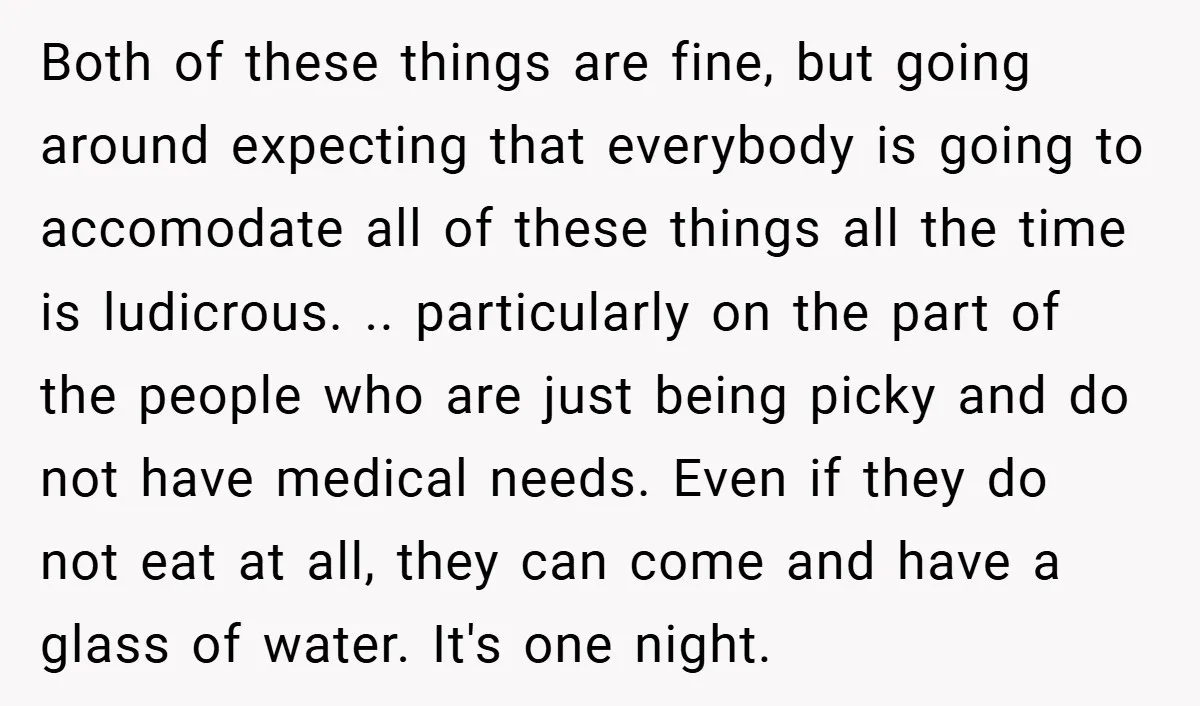 Both of these things are fine, but going around expecting that everybody is going to accomodate all of these things all the time is ludicrous. .. particularly on the part...