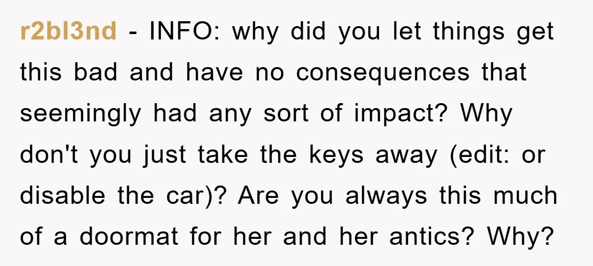r2bl3nd - INFO: why did you let things get this bad and have no consequences that seemingly had any sort of impact? Why don't you just take the keys away...
