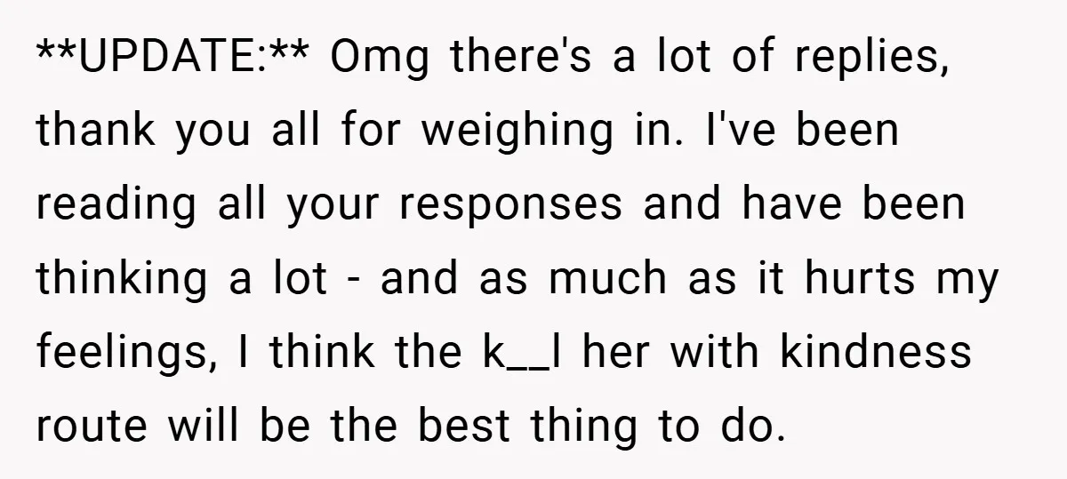 **UPDATE:** Omg there's a lot of replies, thank you all for weighing in. I've been reading all your responses and have been thinking a lot - and as much as...
