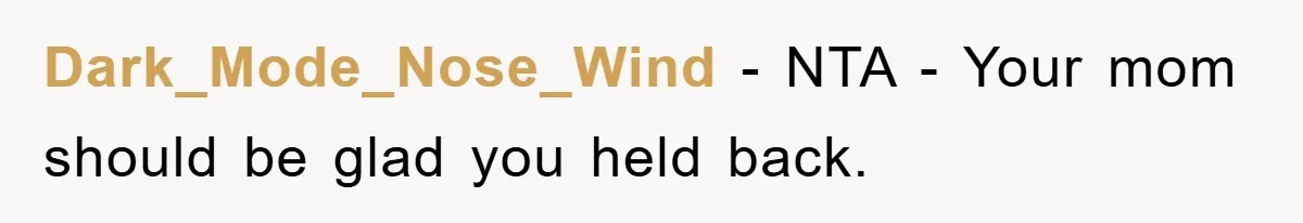 Dark_Mode_Nose_Wind - NTA - Your mom should be glad you held back.