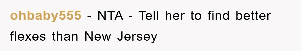 ohbaby555 − NTA - Tell her to find better flexes than New Jersey