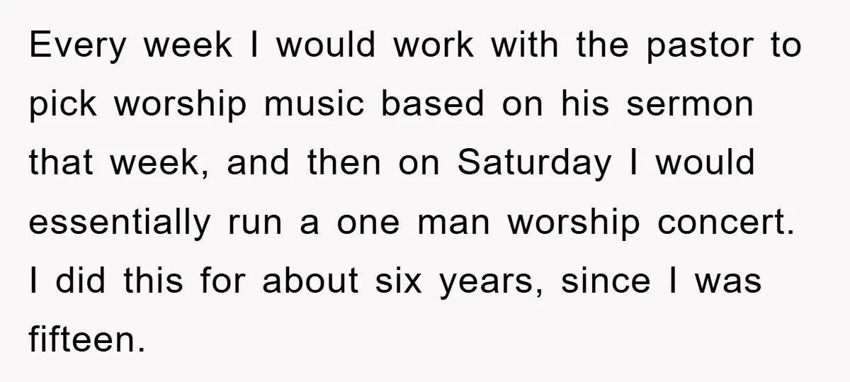 Every week I would work with the pastor to pick worship music based on his sermon that week, and then on Saturday I would essentially run a one man worship...