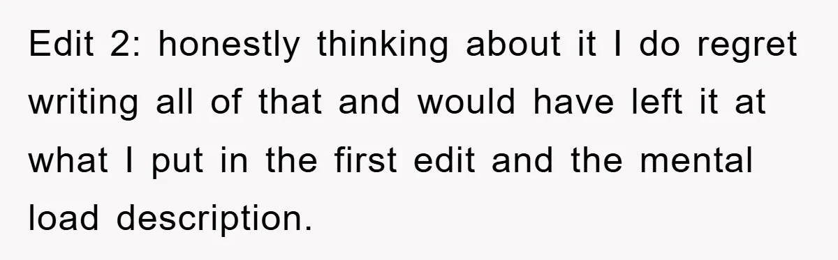 Edit 2: honestly thinking about it I do regret writing all of that and would have left it at what I put in the first edit and the mental load...