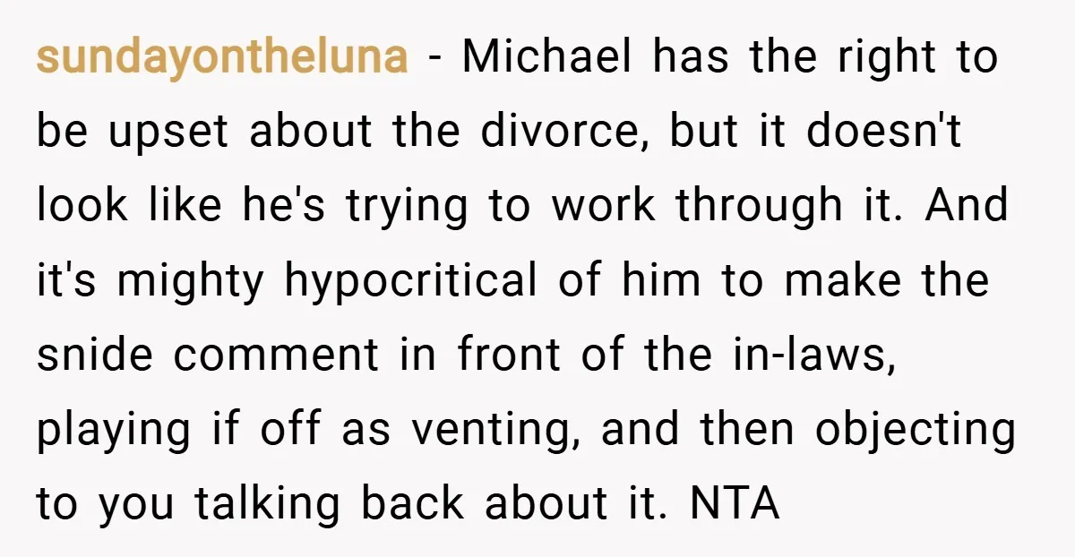 sundayontheluna − Michael has the right to be upset about the divorce, but it doesn't look like he's trying to work through it. And it's mighty hypocritical of him to...
