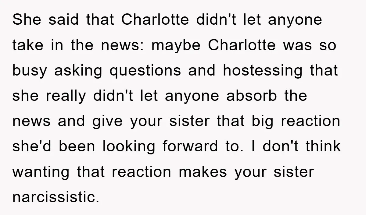 She said that Charlotte didn't let anyone take in the news: maybe Charlotte was so busy asking questions and hostessing that she really didn't let anyone absorb the news and...