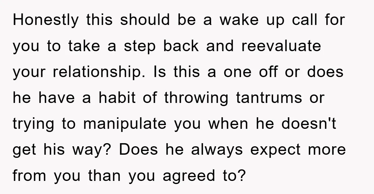 Honestly this should be a wake up call for you to take a step back and reevaluate your relationship. Is this a one off or does he have a habit...