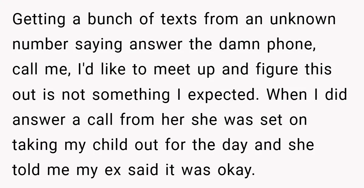 Getting a bunch of texts from an unknown number saying answer the damn phone, call me, I'd like to meet up and figure this out is not something I expected....