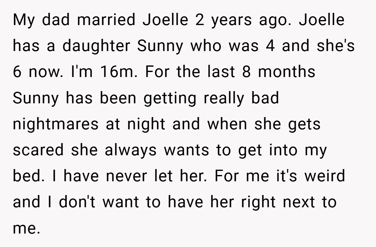 My dad married Joelle 2 years ago. Joelle has a daughter Sunny who was 4 and she's 6 now. I'm 16m. For the last 8 months Sunny has been getting...