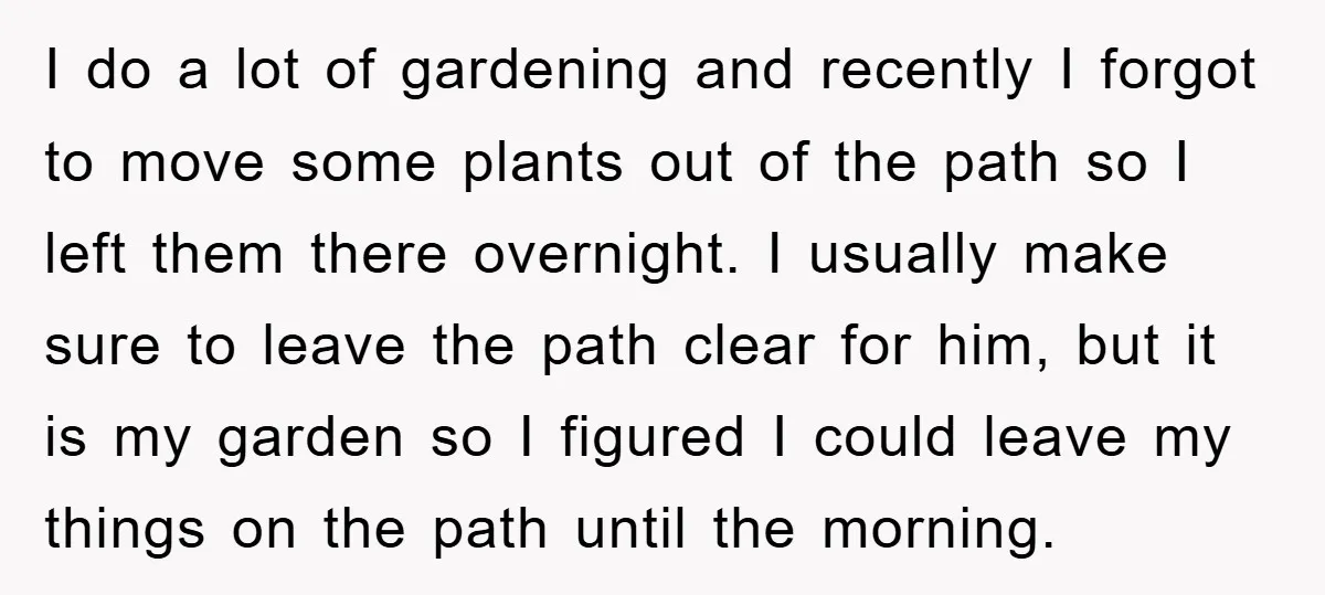 I do a lot of gardening and recently I forgot to move some plants out of the path so I left them there overnight. I usually make sure to leave...