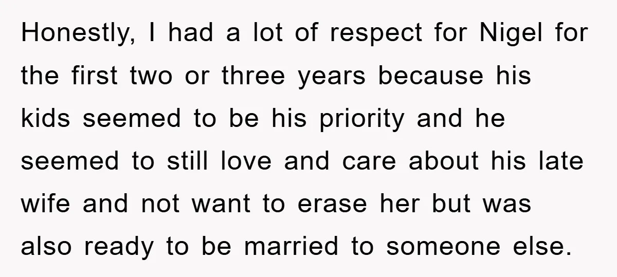 Honestly, I had a lot of respect for Nigel for the first two or three years because his kids seemed to be his priority and he seemed to still love...