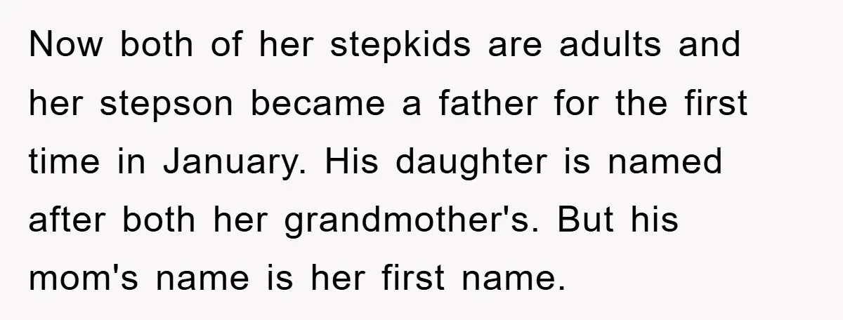 Now both of her stepkids are adults and her stepson became a father for the first time in January. His daughter is named after both her grandmother's. But his mom's...