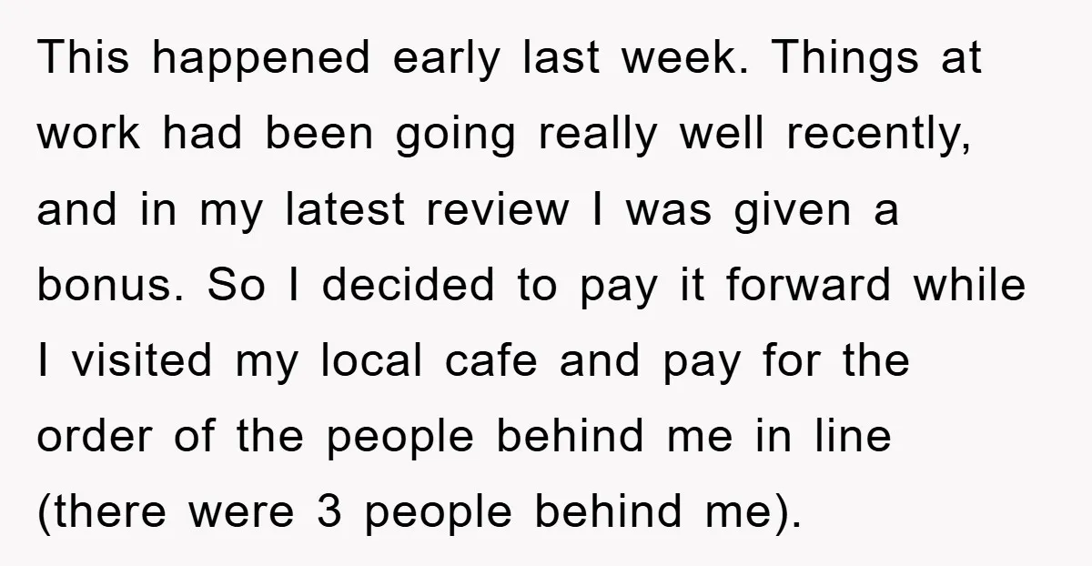 This happened early last week. Things at work had been going really well recently, and in my latest review I was given a bonus. So I decided to pay it...